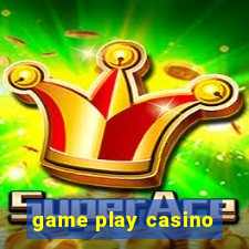 game play casino